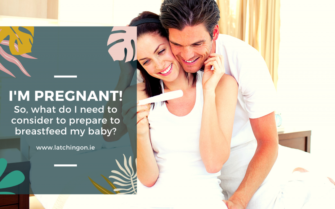 I’m Pregnant! So, what do I need to consider to prepare to breastfeed my baby?